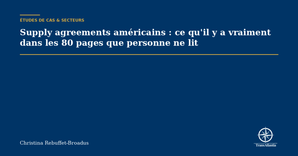 Supply agreements américains : ce qu'il y a vraiment dans les 80 pages que personne ne lit