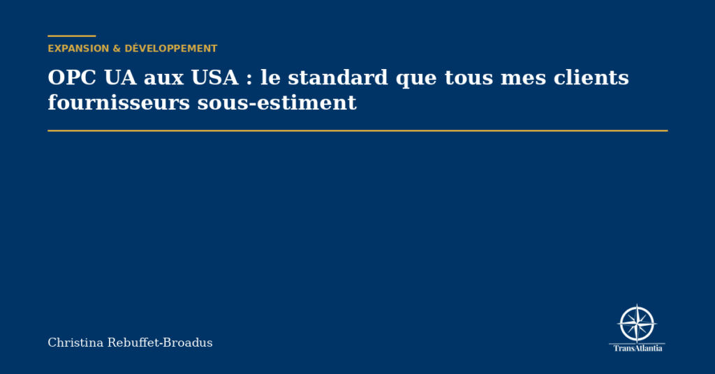 OPC UA aux USA : le standard que tous mes clients fournisseurs sous-estiment