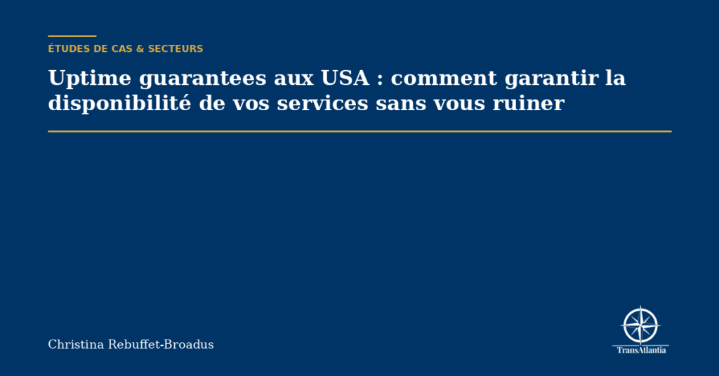 Uptime guarantees aux USA : comment garantir la disponibilité de vos services sans vous ruiner