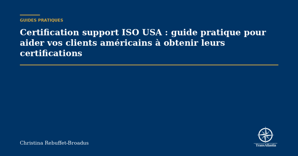 Certification support ISO USA : guide pratique pour aider vos clients américains à obtenir leurs certifications