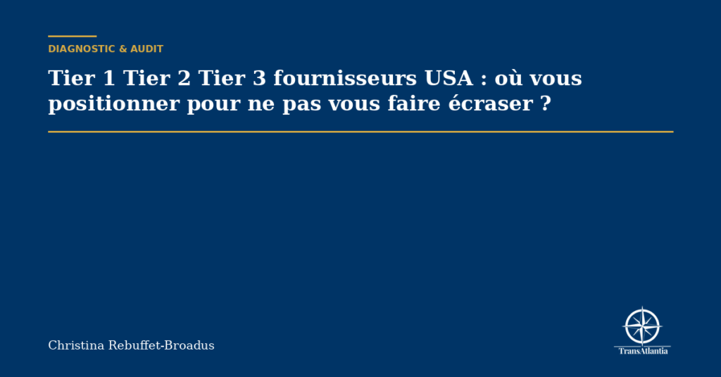 Tier 1 Tier 2 Tier 3 fournisseurs USA : où vous positionner pour ne pas vous faire écraser ?