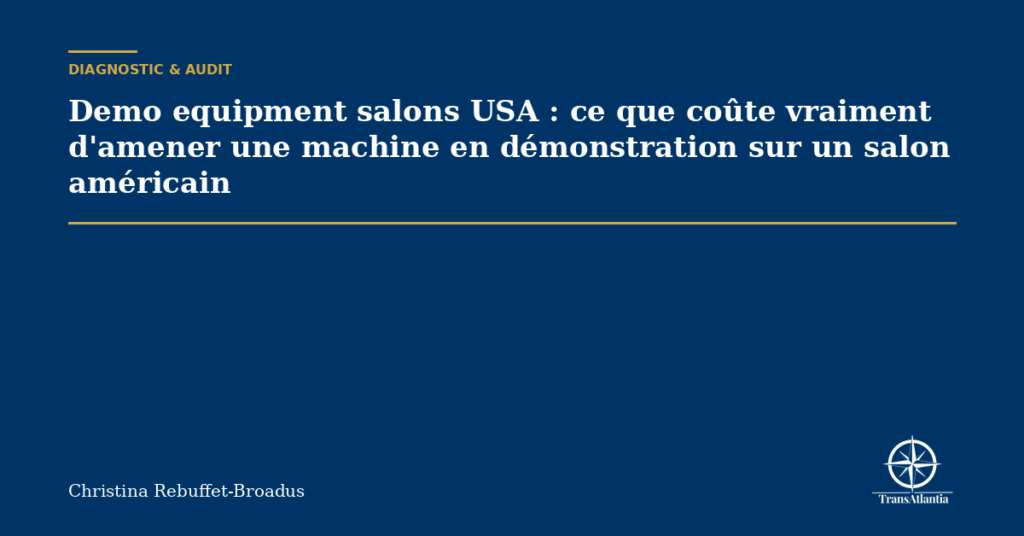 Demo equipment salons USA : ce que coûte vraiment d'amener une machine en démonstration sur un salon américain