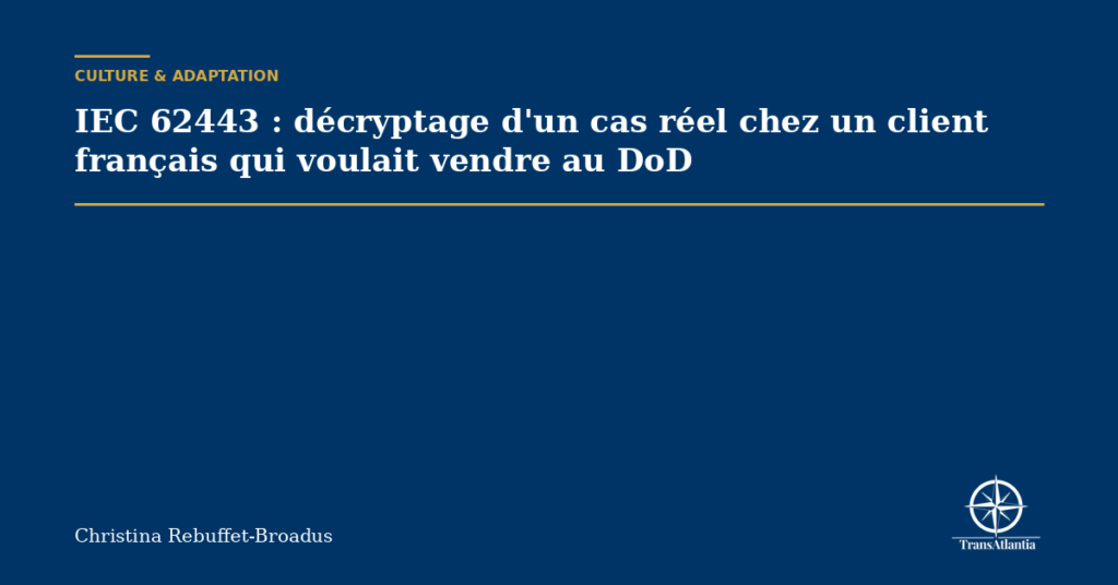 IEC 62443 : décryptage d'un cas réel chez un client français qui voulait vendre au DoD