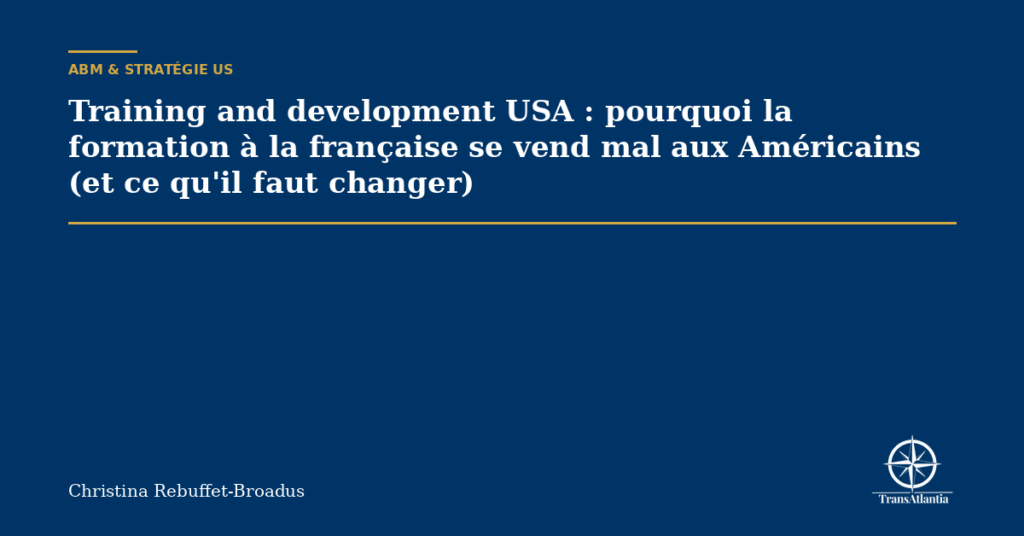 Training and development USA : pourquoi la formation à la française se vend mal aux Américains (et ce qu'il faut changer)