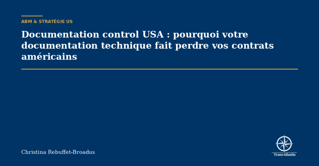 Documentation control USA : pourquoi votre documentation technique fait perdre vos contrats américains