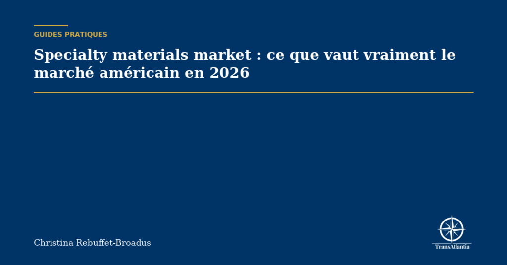 Specialty materials market : ce que vaut vraiment le marché américain en 2026