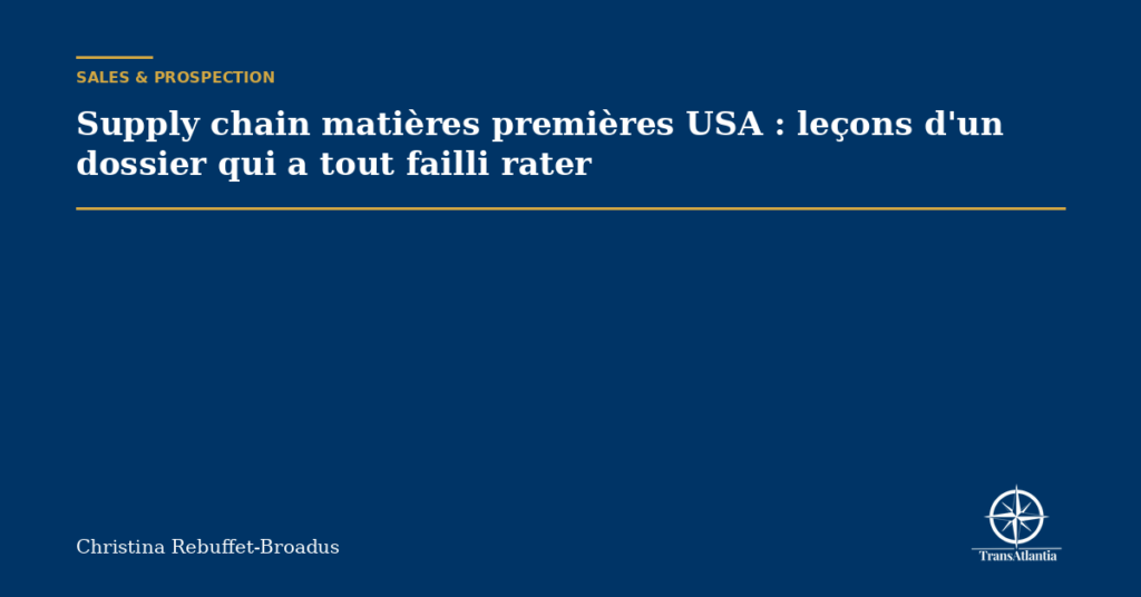 Supply chain matières premières USA : leçons d'un dossier qui a tout failli rater