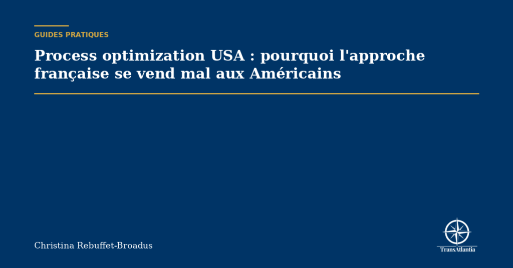 Process optimization USA : pourquoi l'approche française se vend mal aux Américains