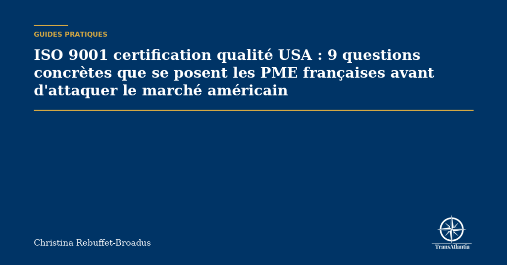 ISO 9001 certification qualité USA : 9 questions concrètes que se posent les PME françaises avant d'attaquer le marché américain