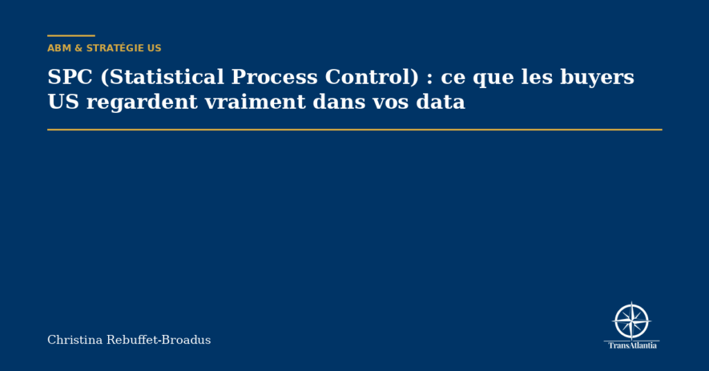 SPC (Statistical Process Control) : ce que les buyers US regardent vraiment dans vos data