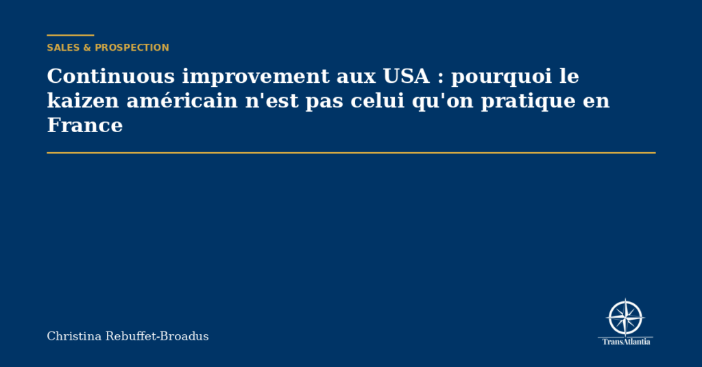 Continuous improvement aux USA : pourquoi le kaizen américain n'est pas celui qu'on pratique en France