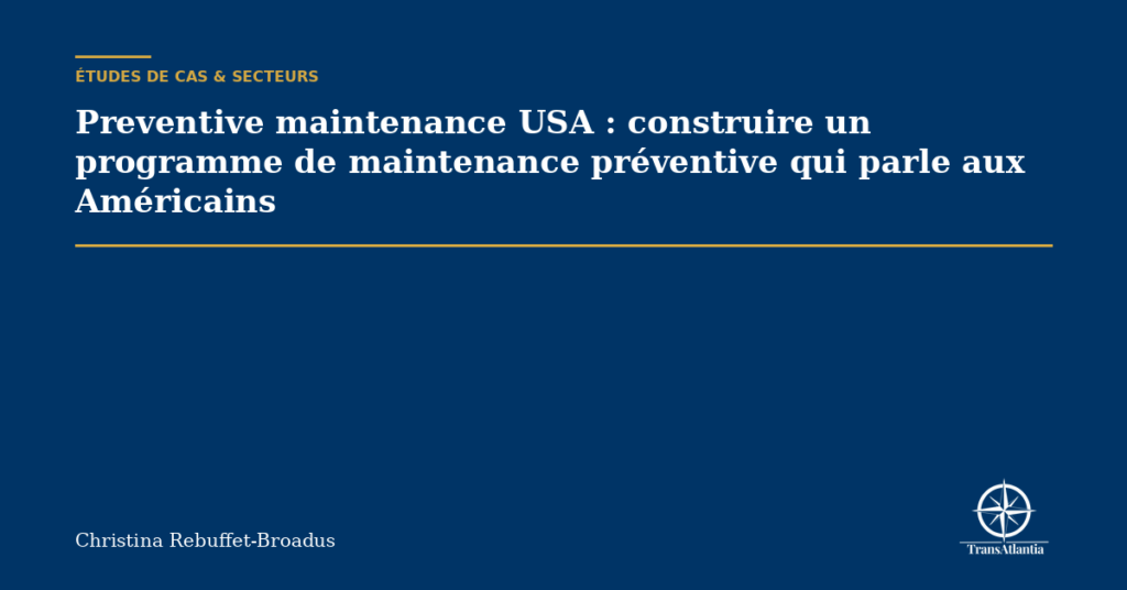 Preventive maintenance USA : construire un programme de maintenance préventive qui parle aux Américains