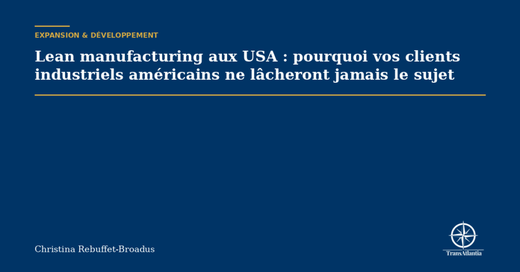 Lean manufacturing aux USA : pourquoi vos clients industriels américains ne lâcheront jamais le sujet