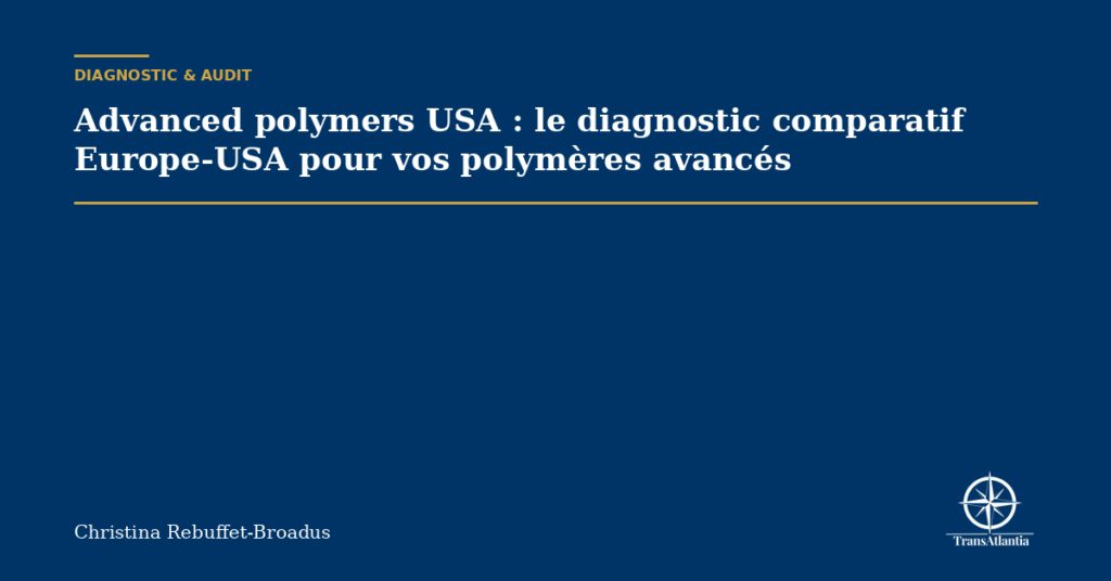 Advanced polymers USA : le diagnostic comparatif Europe-USA pour vos polymères avancés