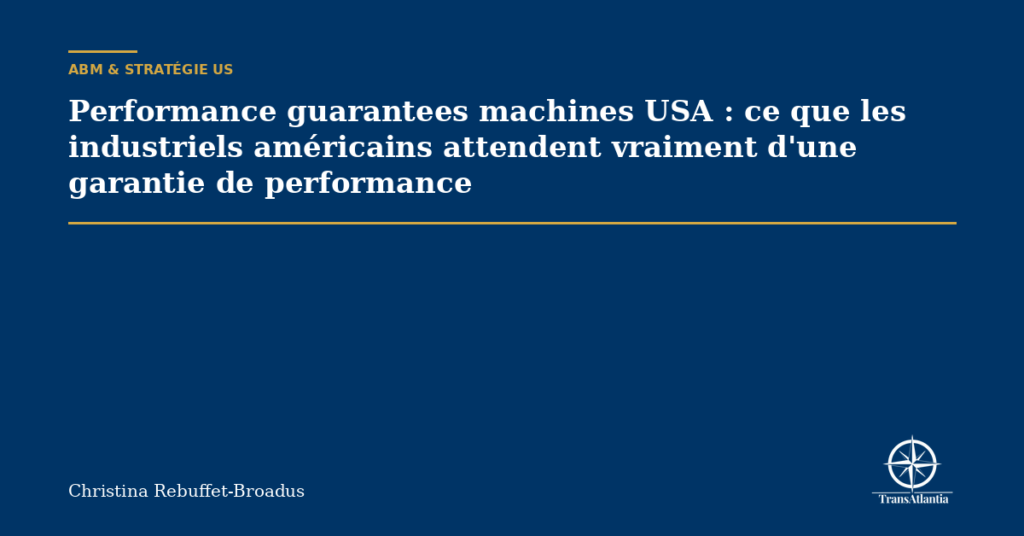 Performance guarantees machines USA : ce que les industriels américains attendent vraiment d'une garantie de performance