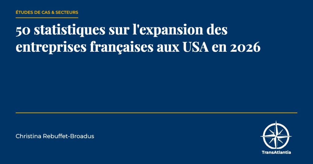 statistiques entreprises françaises USA 2026, par Christina Rebuffet