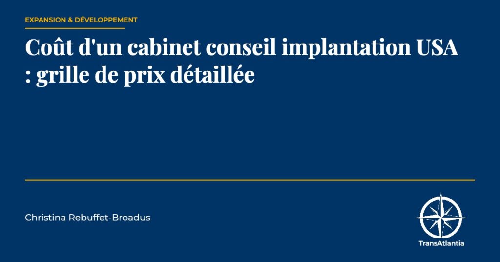 coût cabinet conseil implantation USA — Christina Rebuffet