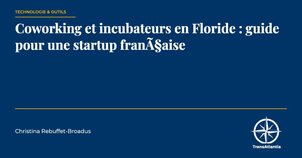 coworking et incubateurs en Floride, par Christina Rebuffet