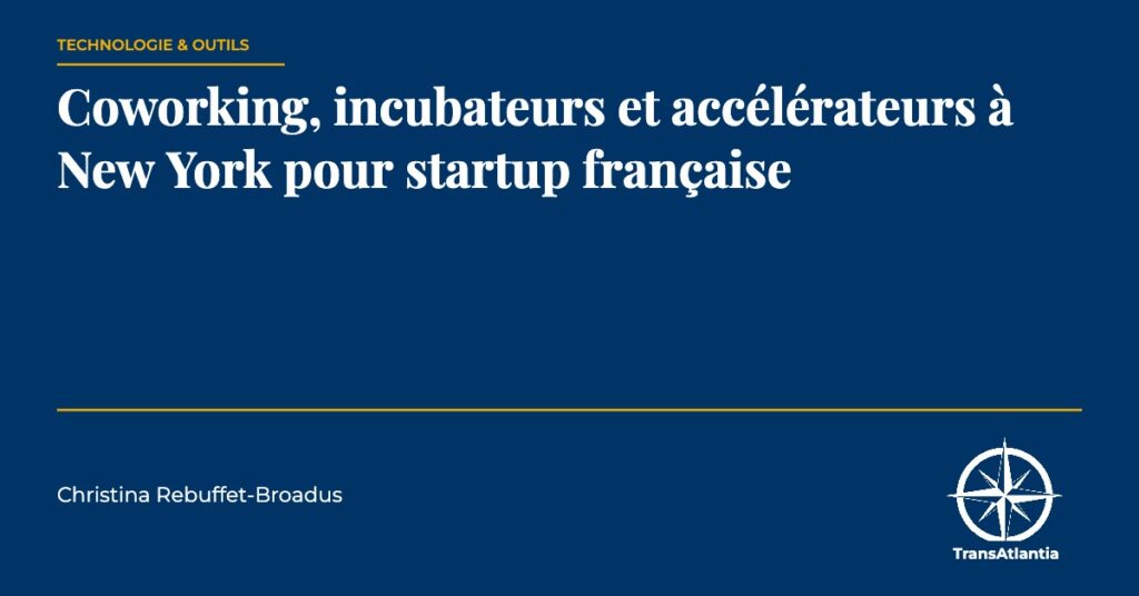 coworking incubateurs New York startup française, par Christina Rebuffet