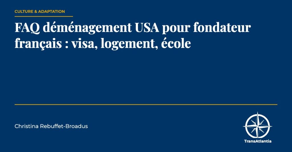 FAQ déménagement USA fondateur français, par Christina Rebuffet