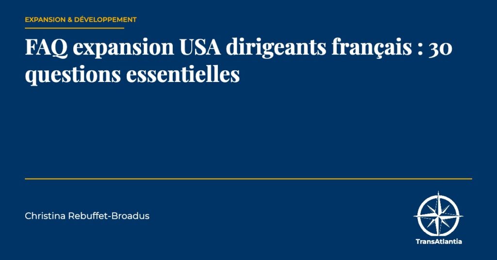 FAQ expansion USA dirigeants français, par Christina Rebuffet