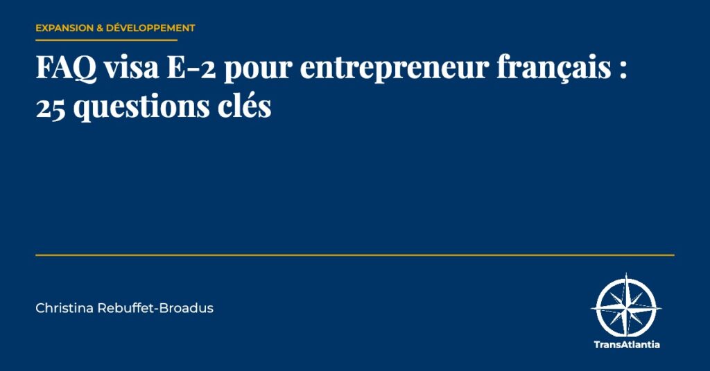 FAQ visa E-2 entrepreneur français, par Christina Rebuffet