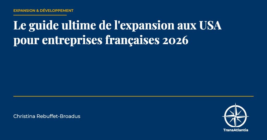guide ultime expansion USA entreprises françaises 2026, par Christina Rebuffet
