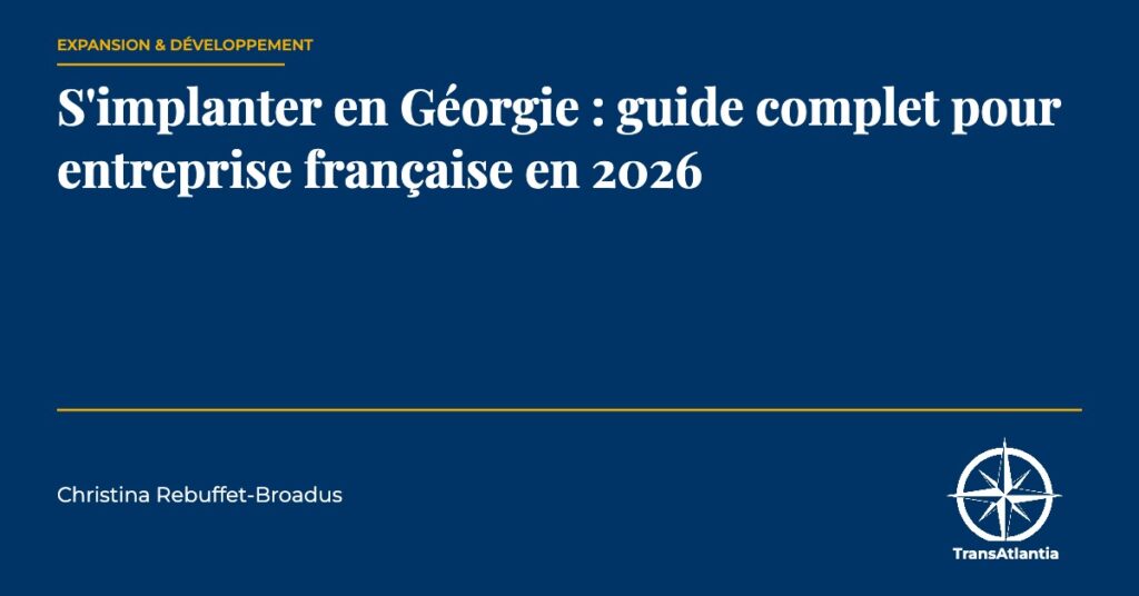 implanter Géorgie entreprise française, par Christina Rebuffet