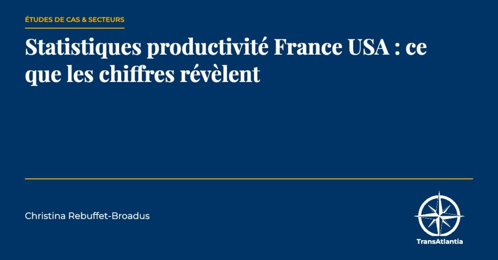 statistiques productivité France USA, par Christina Rebuffet
