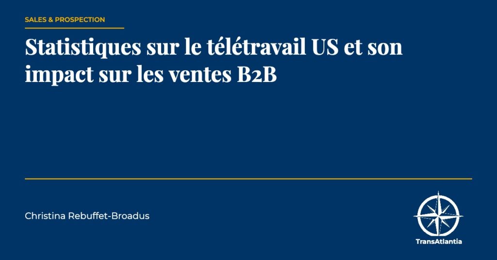 statistiques télétravail US ventes B2B, par Christina Rebuffet