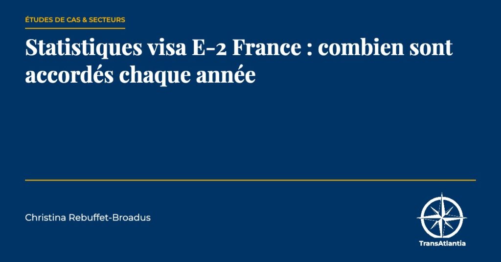 statistiques visa E-2 France, par Christina Rebuffet