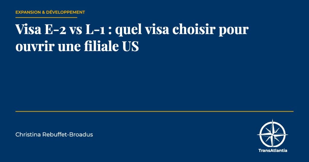 visa E-2 vs L-1, par Christina Rebuffet