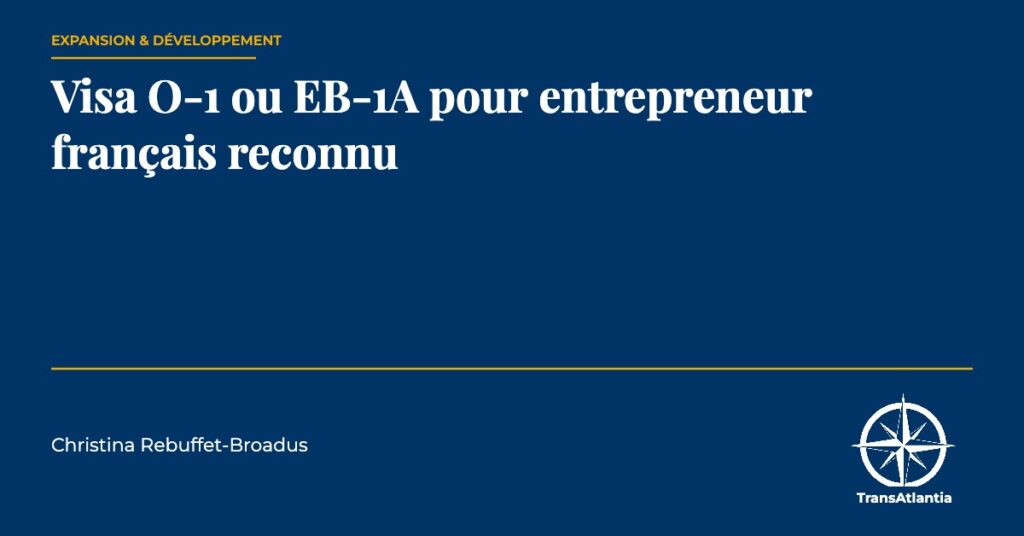 visa O-1 ou EB-1A pour entrepreneur français, par Christina Rebuffet