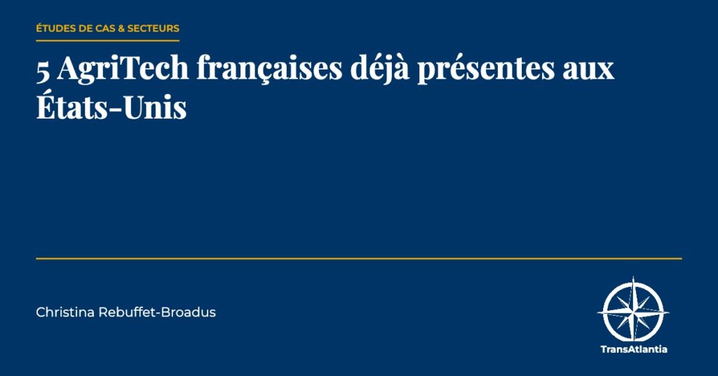 AgriTech françaises présentes aux États-Unis, par Christina Rebuffet