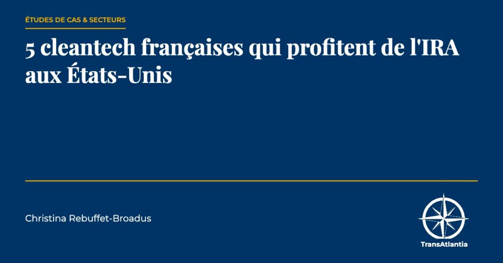 cleantech françaises soutenues par l'IRA, par Christina Rebuffet
