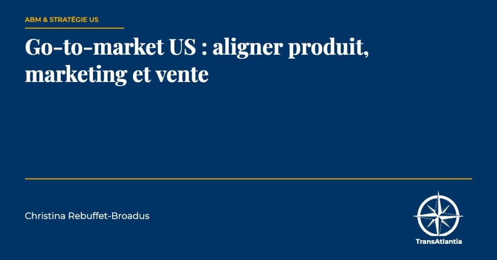 aligner produit marketing vente us, par Christina Rebuffet