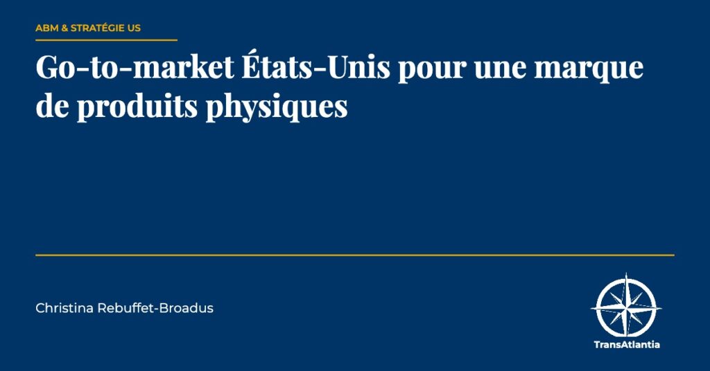 go-to-market produits physiques états-unis, par Christina Rebuffet