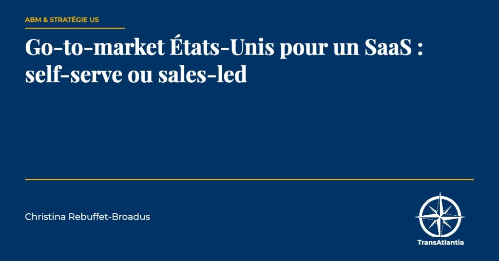 go-to-market saas self-serve ou sales-led, par Christina Rebuffet