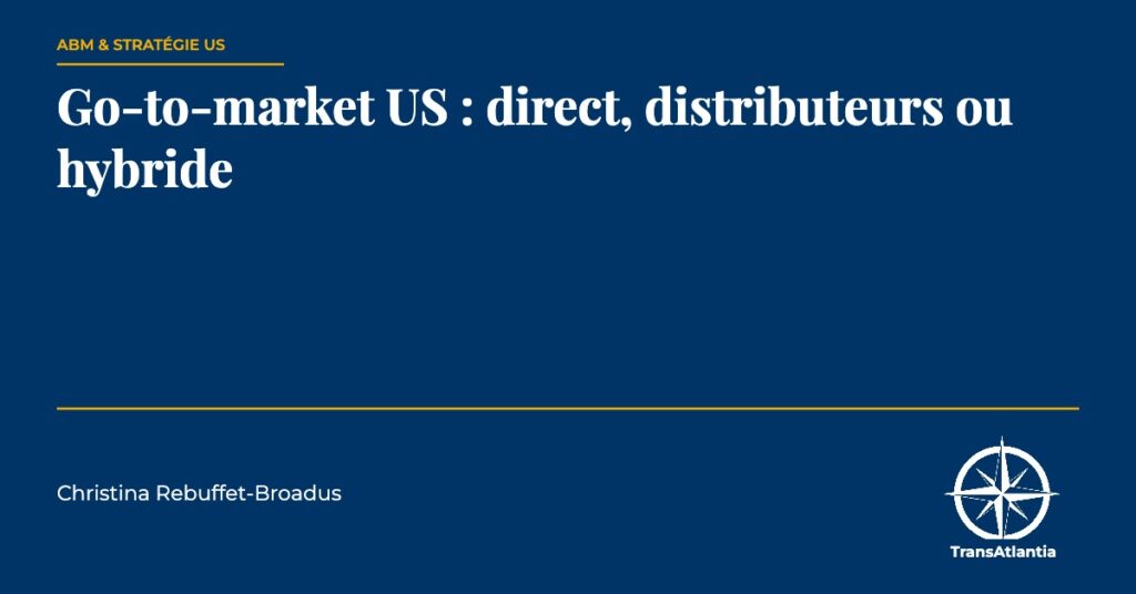 go-to-market us direct ou distributeurs, par Christina Rebuffet