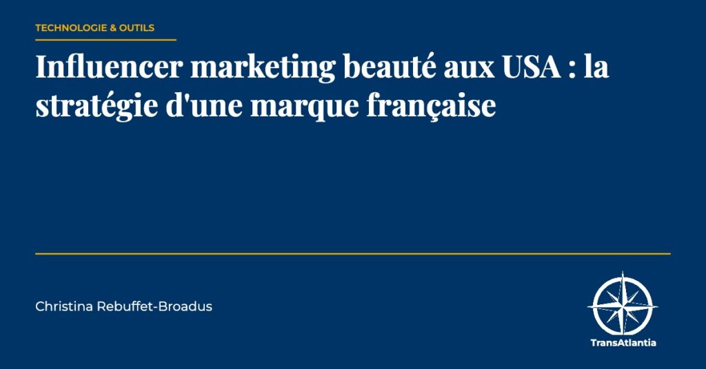influencer marketing beauté aux USA, par Christina Rebuffet