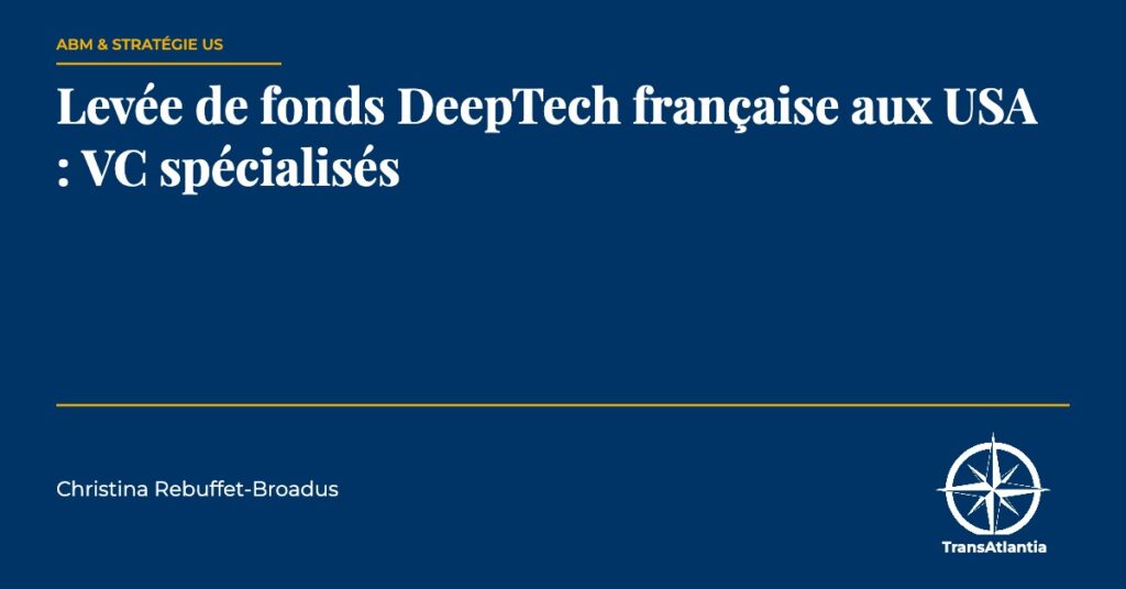 levée de fonds DeepTech française aux USA, par Christina Rebuffet