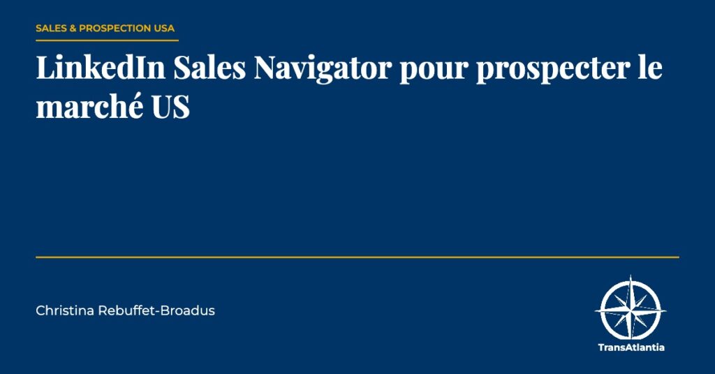 Sales Navigator pour le marché US, par Christina Rebuffet