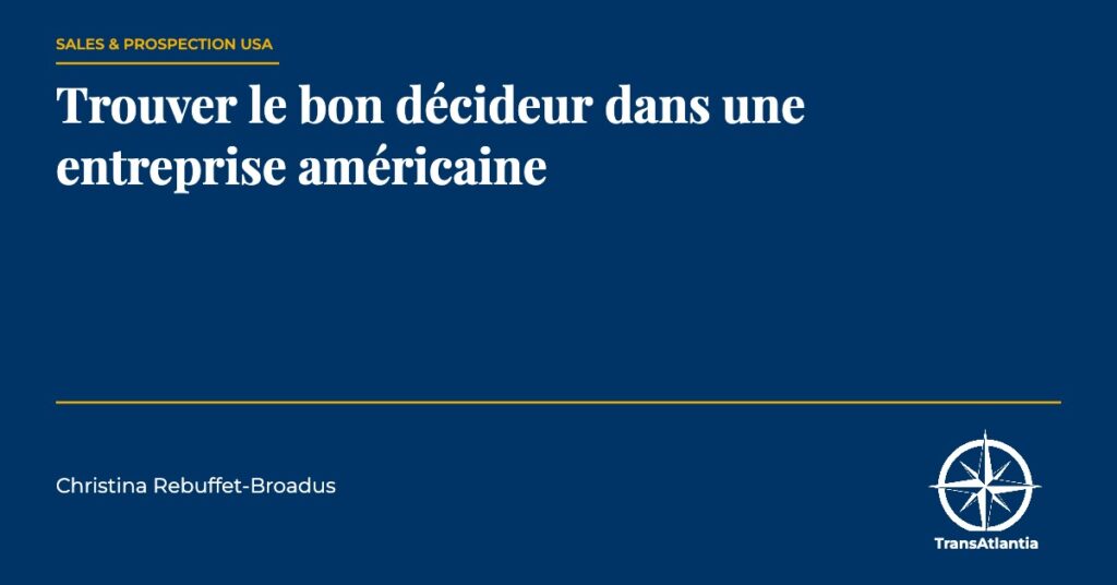 trouver décideur entreprise américaine, par Christina Rebuffet