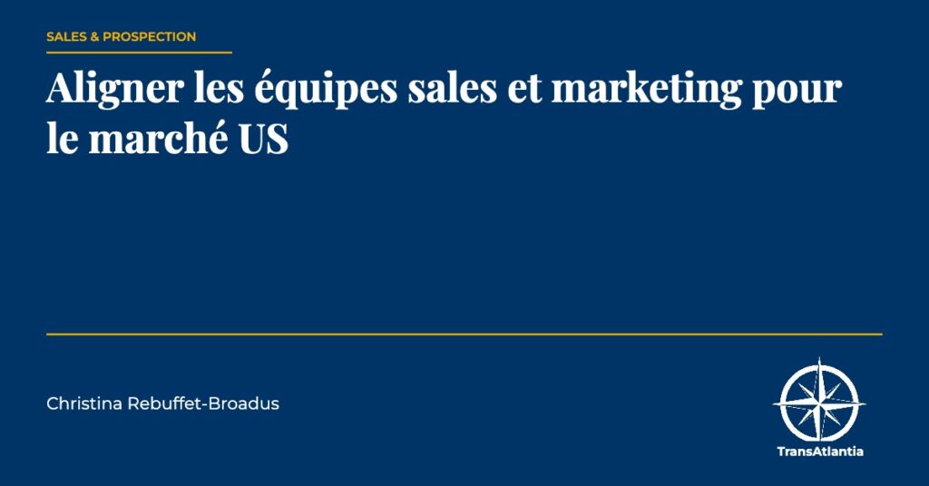 aligner sales et marketing pour le marché US, par Christina Rebuffet