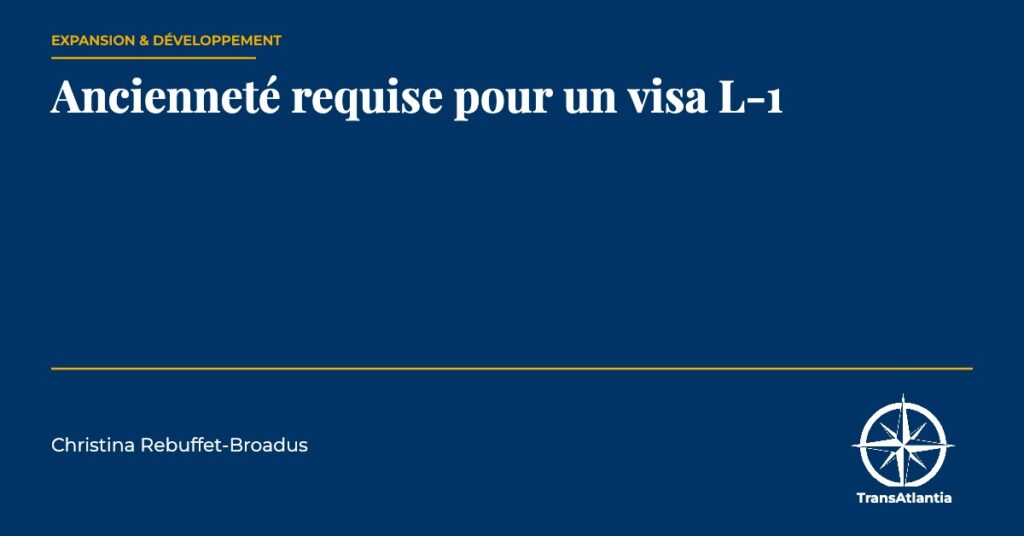 ancienneté requise visa L-1, par Christina Rebuffet