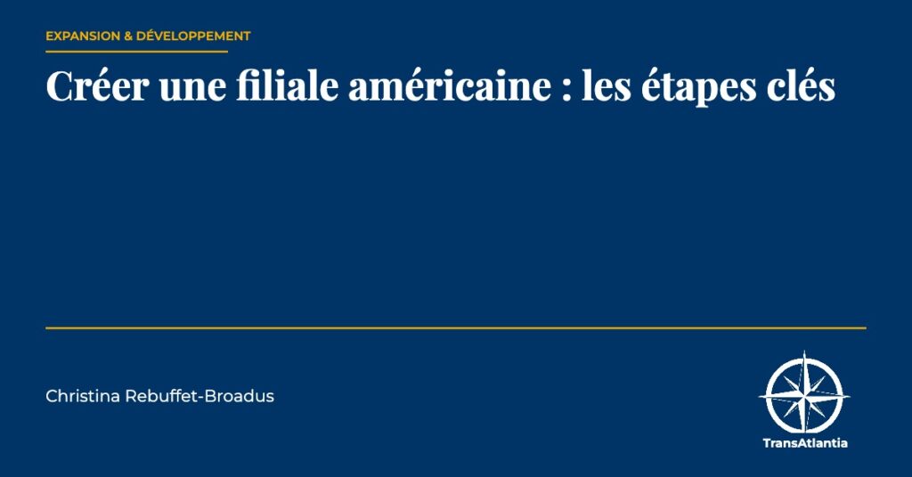 créer filiale américaine, par Christina Rebuffet
