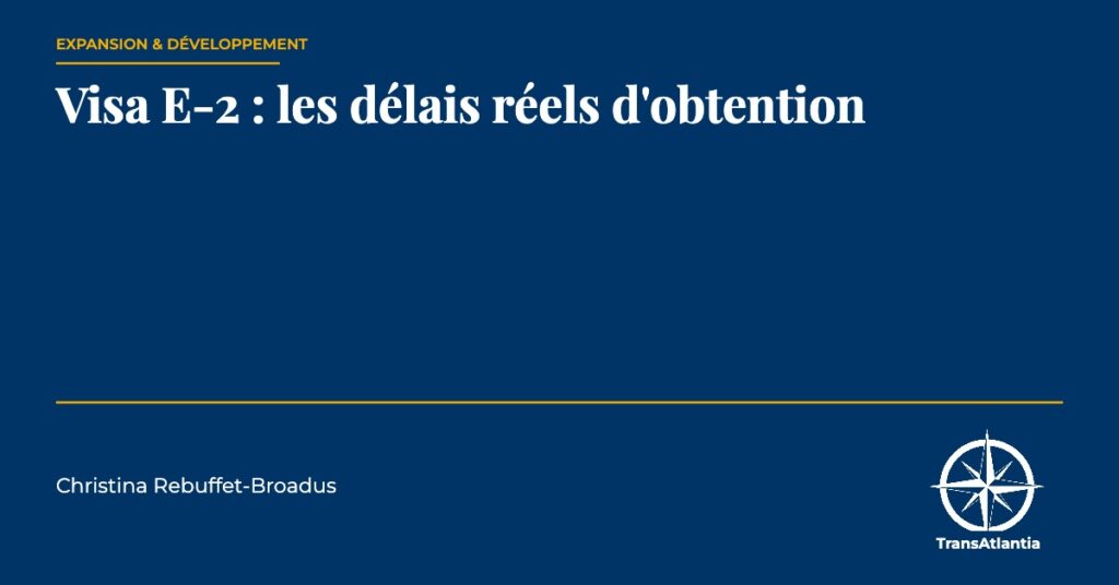 délais visa E-2, par Christina Rebuffet