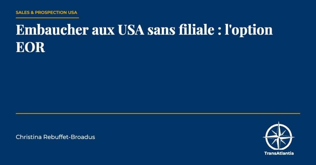 embaucher usa sans filiale eor, par Christina Rebuffet
