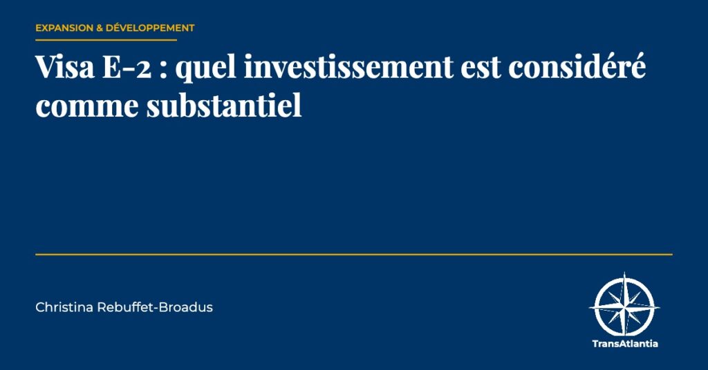 investissement substantiel visa E-2, par Christina Rebuffet