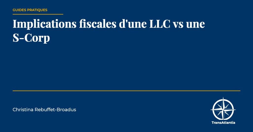 LLC ou S-Corp, implications fiscales, par Christina Rebuffet